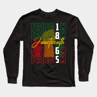 Juneteenth Shirts 1865 Freedom gift For Men Women Long Sleeve T-Shirt